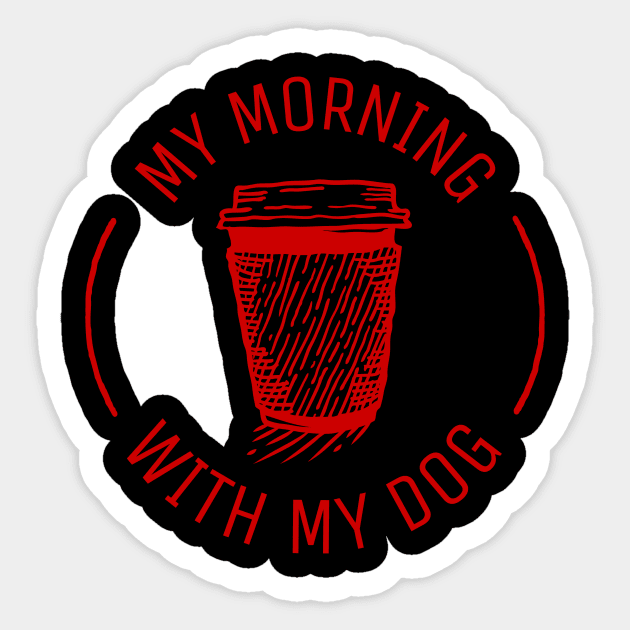 my morning coffee with my dog Sticker by crazytshirtstore